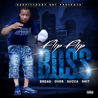 B.O.S.S. (Bread Over Succa Shit) by Flip Flip