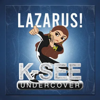 KSEE UNDERCOVER by Lazarus!