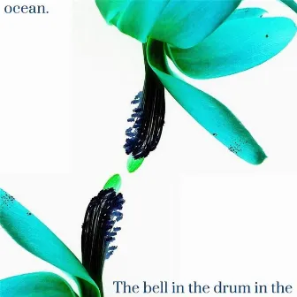 The Bell in the Drum in the Ocean by Ila