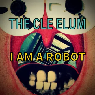 I Am A Robot (Radio Edit) by The Cle Elum