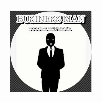 Business Man by Scoota Santana