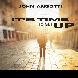 It's Time to Get Up by John Angotti