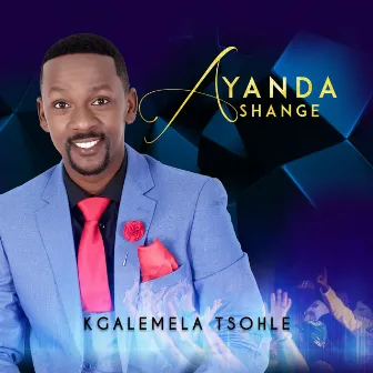 Kgalemela Tsohle (Live) by Ayanda Shange