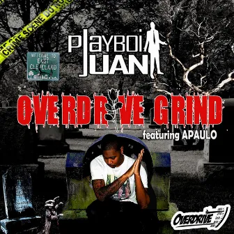 Overdrive Grind (feat. Apaulo) by Playboi Juan