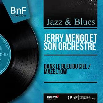 Dans le bleu du ciel / Mazeltow (Mono Version) by Jerry Mengo Et Son Orchestre