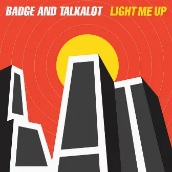 Light Me Up by Badge and Talkalot