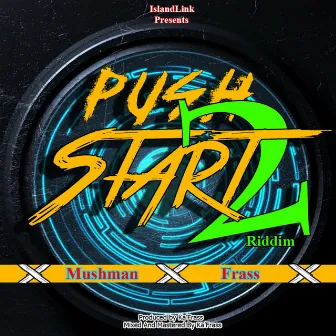 Push 2 Start Riddim by Mushman