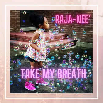 Take My Breath by Raja-Nee'