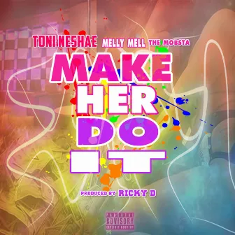 Make Her Do It by Toni Neshae