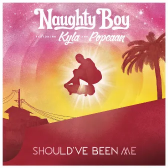 Should've Been Me by Naughty Boy