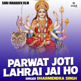 Parwat Joti Lahrai Jai Ho (Hindi) by Dharmendra Singh