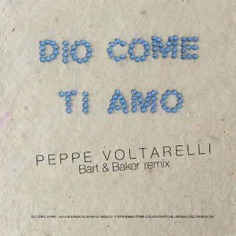 Dio come ti amo (Bart & Baker Remix) by Peppe Voltarelli