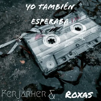 Yo También Esperaba by Roxas