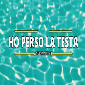 Ho perso la testa by Andrea Natale