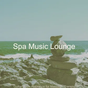 Guitar Duo - Ambiance for Massage Therapy by Spa Music Lounge