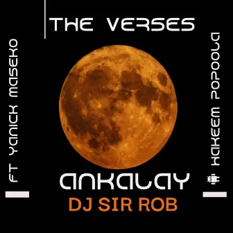 The Verses / Ankalay. by DJ Sir Rob