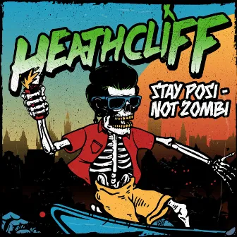 Stay Posi - Not Zombi by Heathcliff