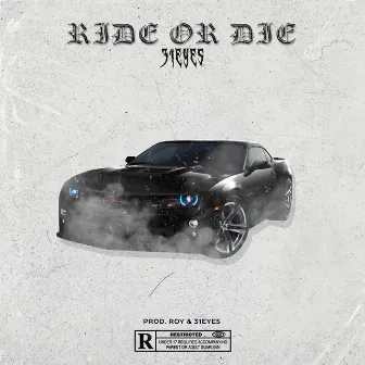 Ride Or Die by 31EYES