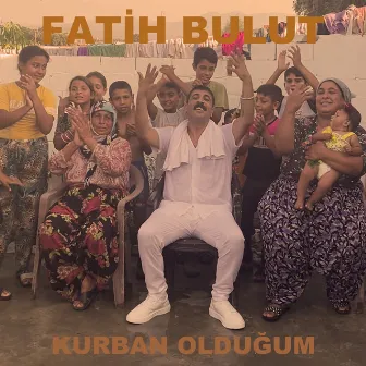 Kurban Olduğum by Fatih Bulut