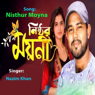 Nisthur Moyna by Nazim Khan