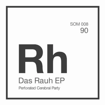 Das Rauh EP by Perforated Cerebral Party