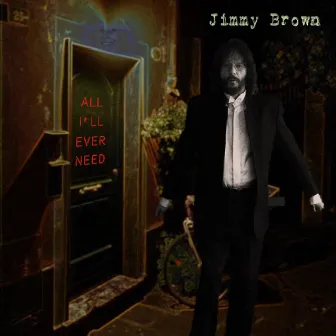 All I'll Ever Need by Jimmy Brown