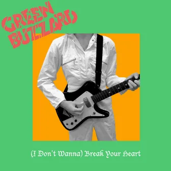 (I Don't Wanna) Break Your Heart by Green Buzzard