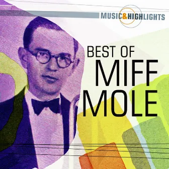 Music & Highlights: Miff Mole - Best of by Miff Mole