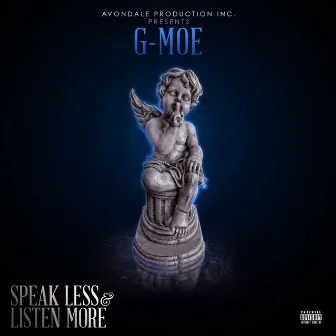 Speak Less & Listen More by G-Moe