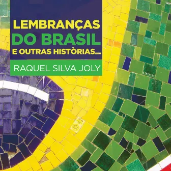 Lembranças Do Brasil e Outras Històrias... by Raquel Silva Joly