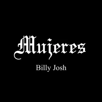 Mujeres by Billy Josh