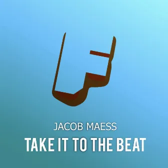 Take It To The Beat by Jacob Maess