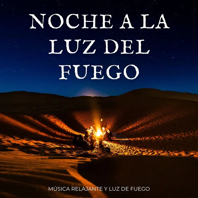 Noche A La Luz Del Fuego: Música Relajante Y Luz De Fuego