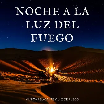 Noche A La Luz Del Fuego: Música Relajante Y Luz De Fuego by Zona de música curativa natural