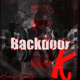 Backdoor K by Huncho Scotty