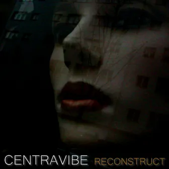 Reconstruct by Centravibe