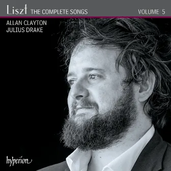 Liszt: The Complete Songs, Vol. 5 by Allan Clayton