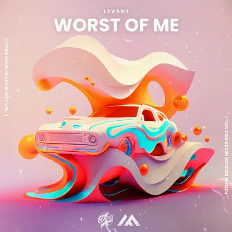 Worst of Me by LeVant