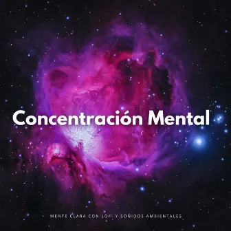 Concentración Mental: Mente Clara Con Lofi Y Sonidos Ambientales by Lofiwaala