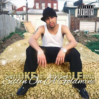 Sittin On A Goldmine by Smoke E. Digglera