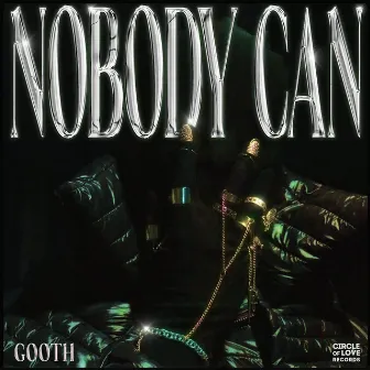 Nobody Can by Gooth