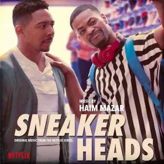 Sneakerheads (Original Music from the Netflix Series) by Haim Mazar