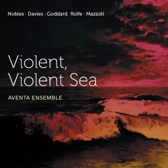 Violent, Violent Sea (Live) by Aventa Ensemble