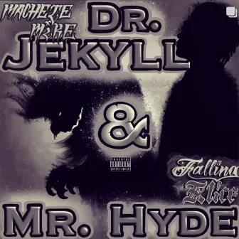 Dr. Jekyll & Mr. Hyde by Machete Mike