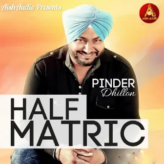 Half Matric by Pinder Dhillon