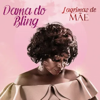 Lágrimas de Mãe by Dama Do Bling