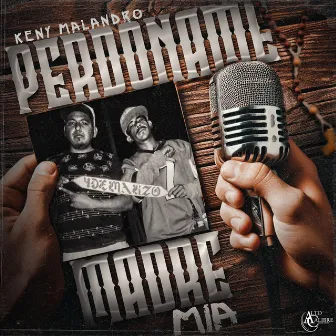 Perdoname Madre Mia by Keny Malandro