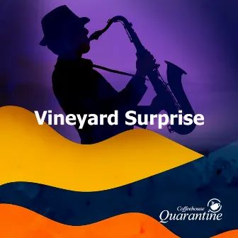 Vineyard Surprise by Coffeehouse Quarantine