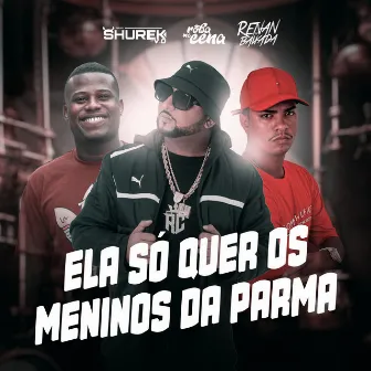 Ela Só Quer os Menino da Parma by DJ RENAN DA BAIXADA