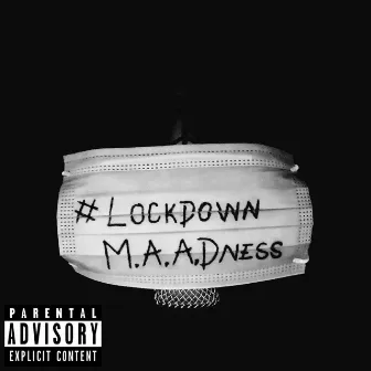 Lockdown M.A.A.Dness by M.A.A.D Boiz